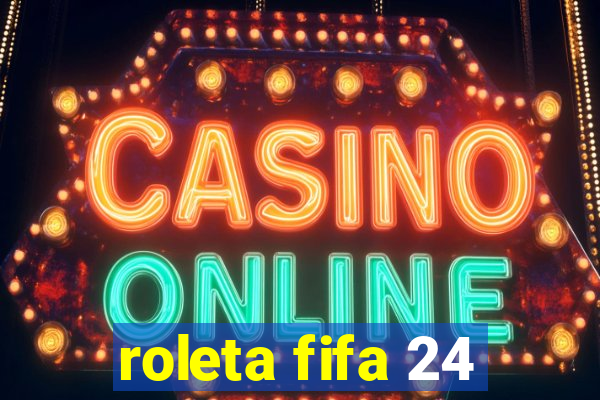 roleta fifa 24